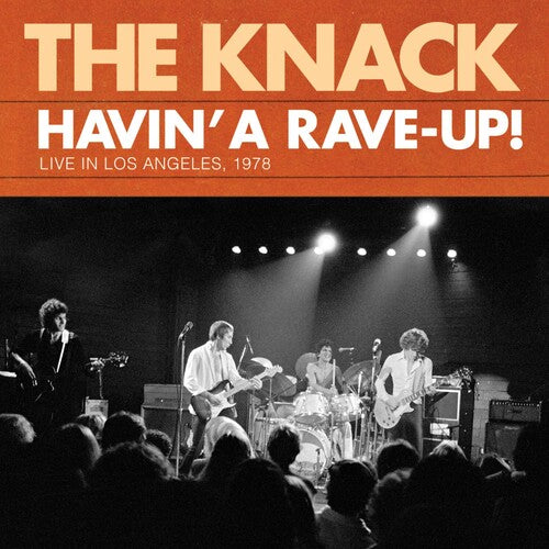 Knack: Havin a Rave Up: Live in Los Angeles 1978