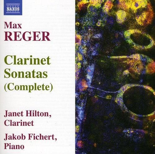 Reger / Hilton / Fichert: Complete Clarinet Sonatas