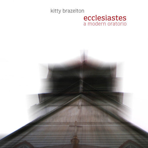 Brazelton, Kitty: Ecclesiastes: A Modern Oratorio