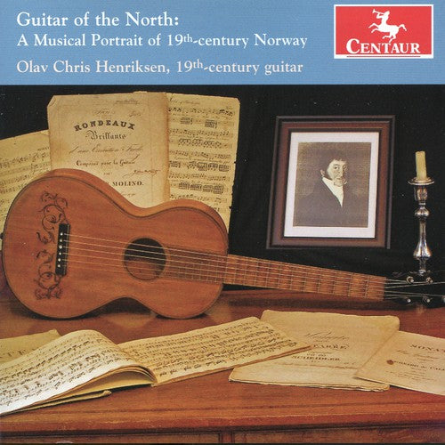 Henriksen / Von Call / Kuffner / Molino: Guitar of the North: Musical Portrait of 19th Cent