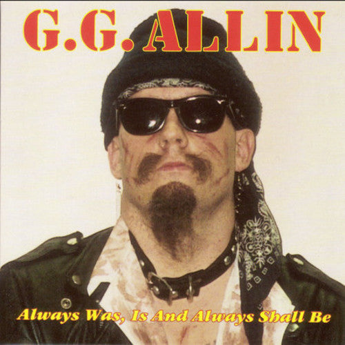 Allin, Gg: Always Is Was & Always Will Be