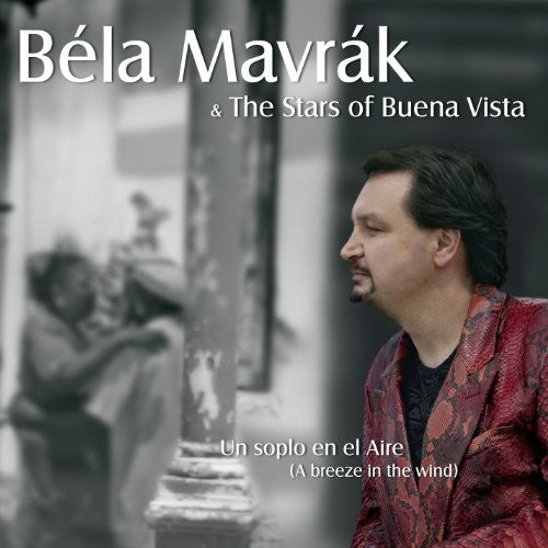 Mavrak, Bela / Stars of Buena Vista: Un Soplo en El Aire