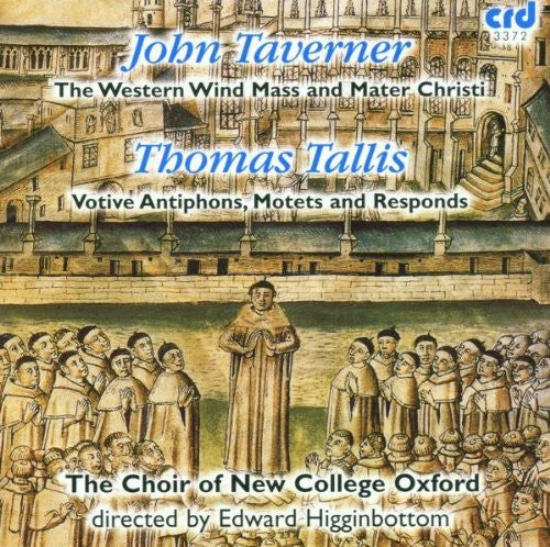 Taverner / Choir of New College Oxford: Western Wind Mass & Mater Christi