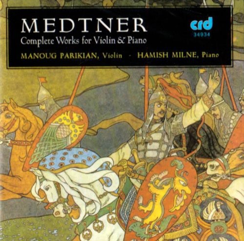 Medtner / Parikian / Milne: Complete Works for Violin & Piano
