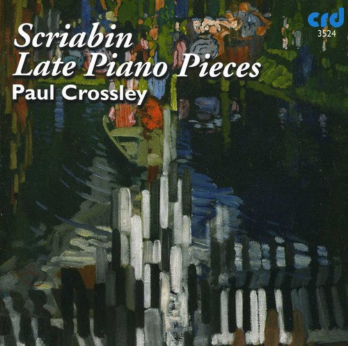 Scriabin / Crossley, Paul: Late Piano Pieces