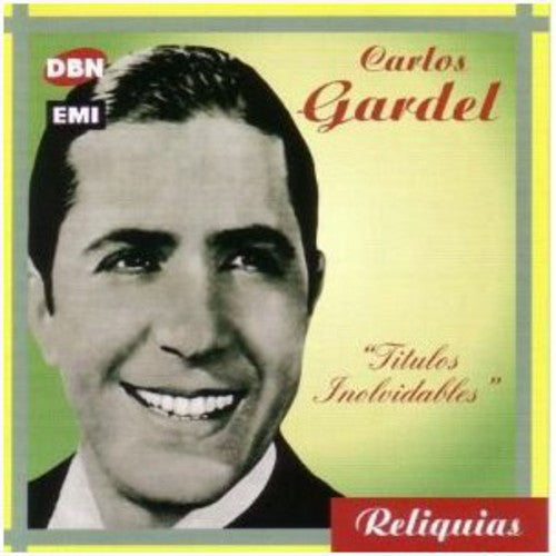Gardel, Carlos: Titulos Inolvidables