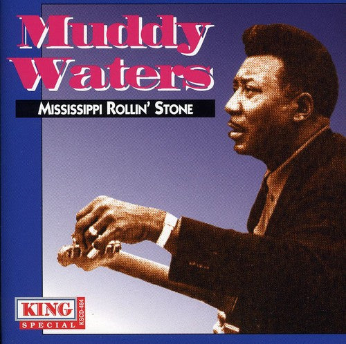 Waters, Muddy: Mississippi Rollin Stone