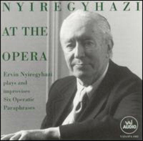 Nyiregyhazi / Wagner / Verdi / Tchaikovsky: Ervin Nyiregyhazi at the Opera