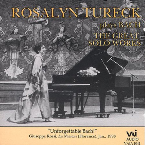 Bach / Tureck: Rosalyn Tureck Plays Bach: Great Solo Works