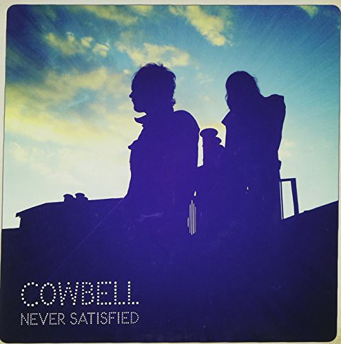 Cowbell: Never Satisfied