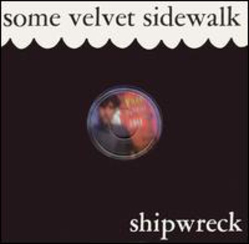 Some Velvet Sidewalk: Shipwreck