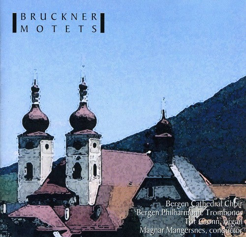 Bruckner / Bpt / Bjerkholdt / Gronn / Mangersnes: Bruckner Motets