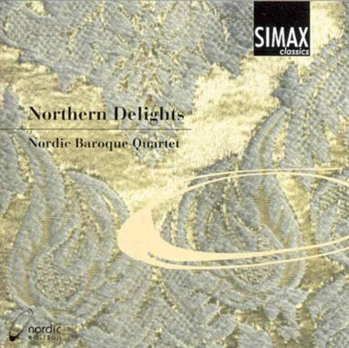 Agrell / Herr / Lully / Nordic Baroque Quartet: Northern Delights: Baroque Chamber Music