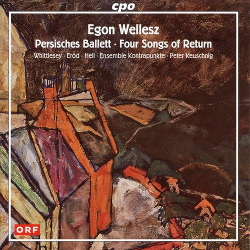 Wellesz / Erod / Ens Kontrapunkte / Keuschnig: Persisches Ballett / Four Songs of Return