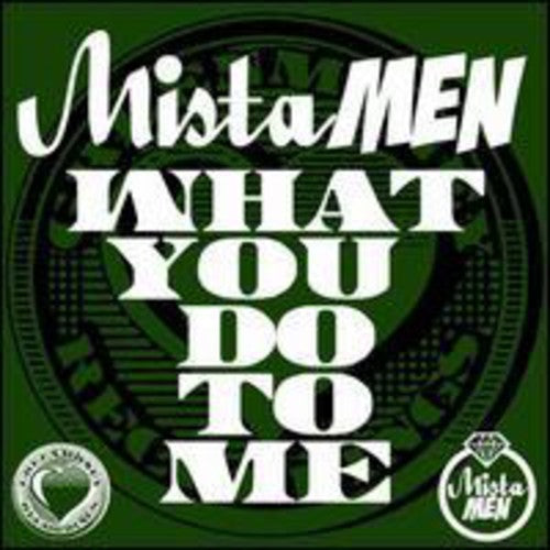 Mista Men: What U Do to Me