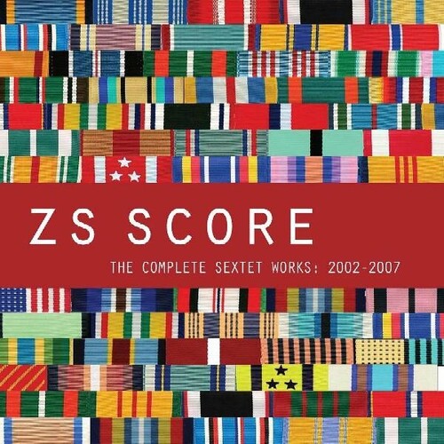 Zs: Score: The Complete Sextet Works 2002-2007