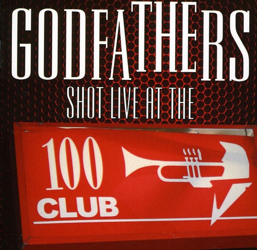 Godfathers: Shot Live At The 100 Club