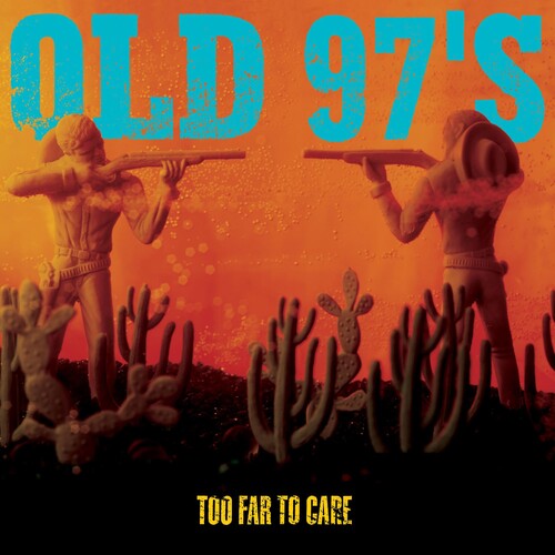 Old 97's: Too Far to Care