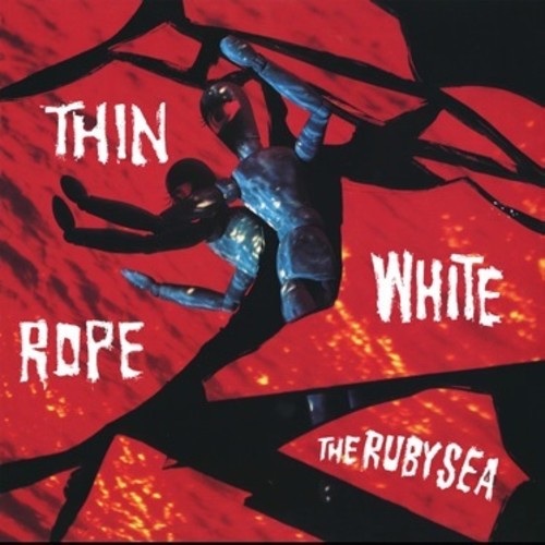 Thin White Rope: Ruby Sea