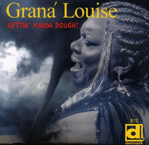 Louise, Grana: Gettin Kinda Rough