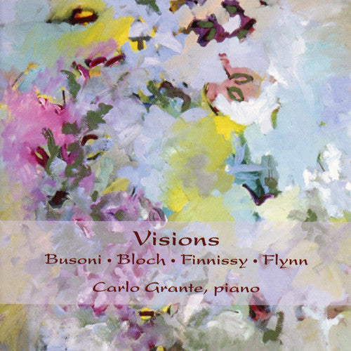 Busoni / Bloch / Finnissy / Flynn / Grante: Visions: Piano Works Busoni Bloch Finnissy Flynn