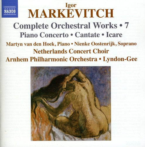 Markevitch / Van Den Hoek / Arnhem Po /Lyndon-Gee: Comp Orchestral Works 7: Piano Cto Cantate Icare