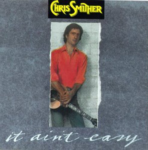 Smither, Chris: It Ain't Easy