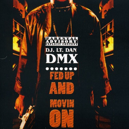 Dmx / DJ Lt Dan: Fed Up and Movin On