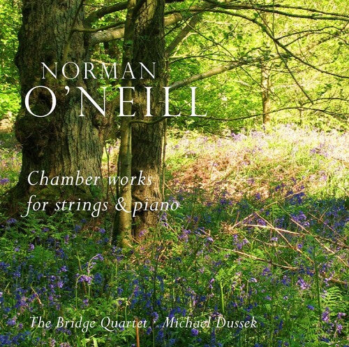 O'Neill / Bridge Quartet: Chamber Works for Strings & Piano