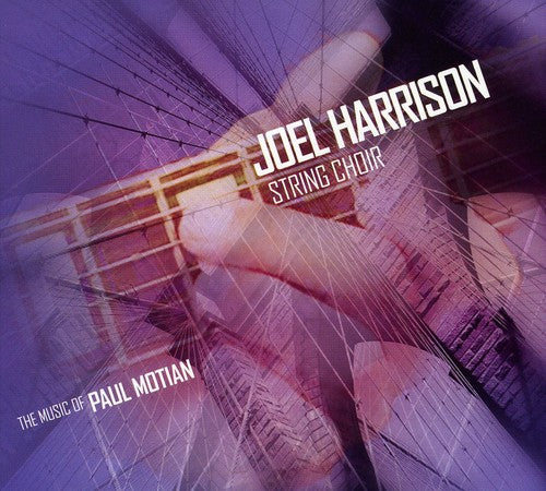 Harrison, Joel / String Choir: The Music Of Paul Motian