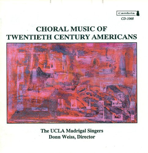 Weiss / Ucla Madrigal Chorus: 20th Century American Music