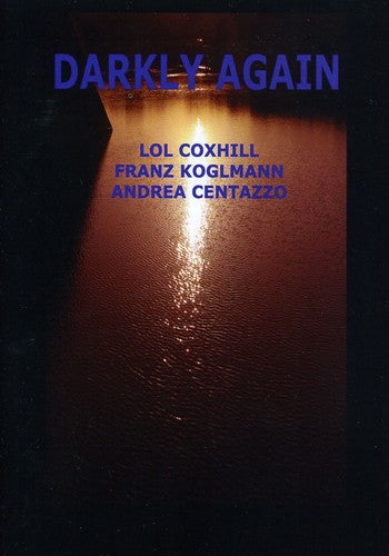 Coxhill, Lol / Koglmann, Franz / Centazzo, Andrea: Darkly Again