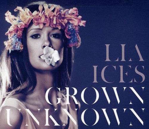 Ices, Lia: Grown Unknown