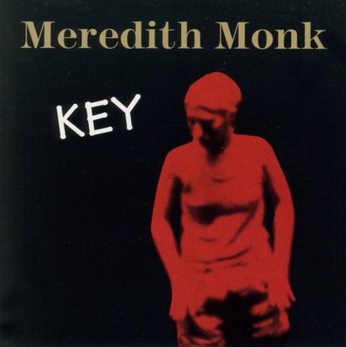Monk, Meredith: Key