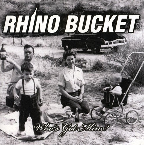 Rhino Bucket: Whos Got Mine