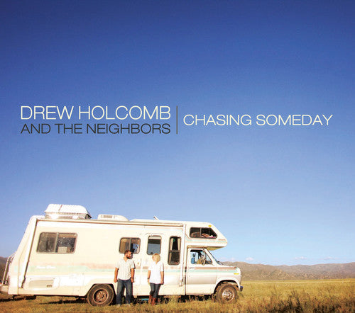 Holcomb, Drew & Neighbors: Chasing Someday