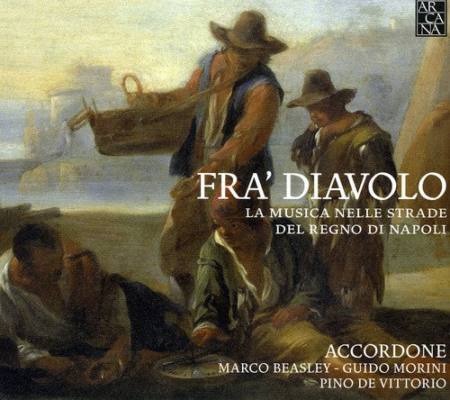 Accordone / Beasley / Morini / Pino De Vittorio: Fra Diavolo: Street Music from Kingdom of Naples