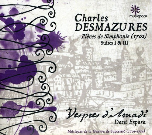 Desmazures / Vespres D'Arnadi / Espasa: Pieces de Simphonie Suites I & III