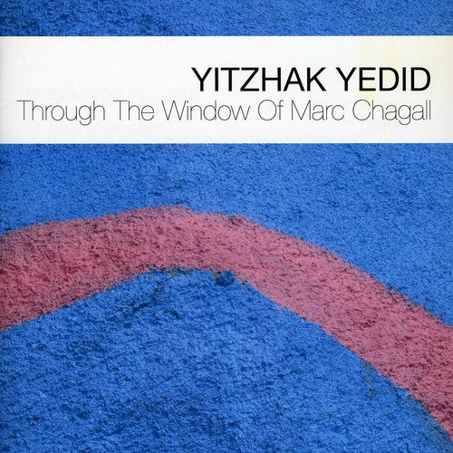 Yedid, Yitzhak: Through the Window of Marc Chagall