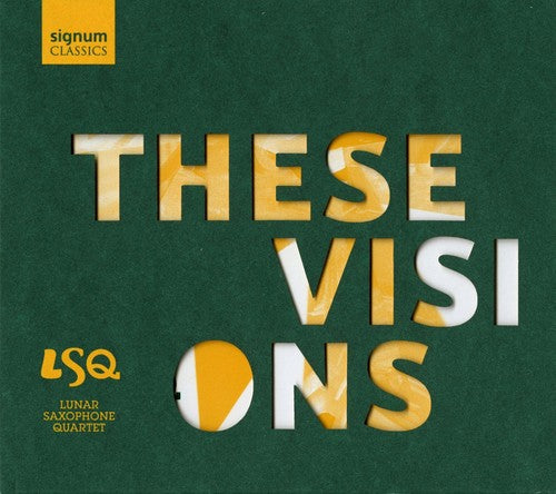 Lunar Saxophone Quartet: These Visions