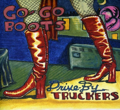 Drive by Truckers: Go Go Boots