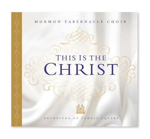 Mormon Tabernacle Choir: This Is the Christ