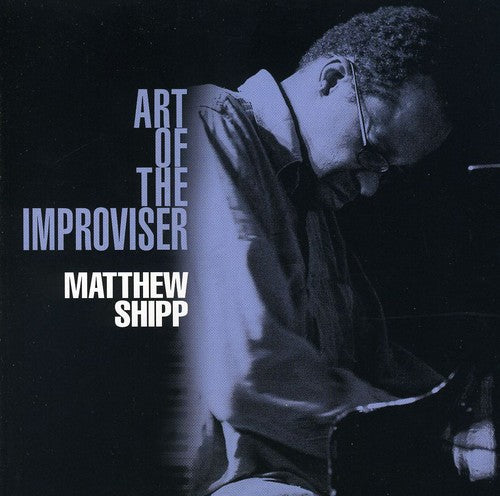 Shipp, Matthew: Art of the Improviser