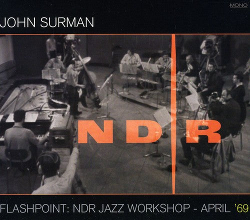 Surman, John: Flashpoint: NDR Jazz Workshop: April 69