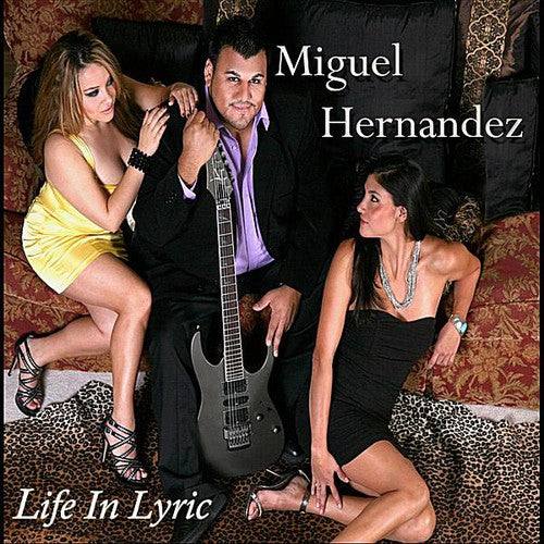 Hernandez, Miguel: Life in Lyric