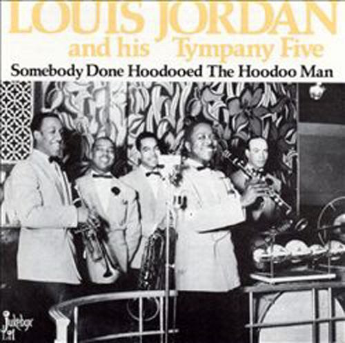 Jordan, Louis: Somebody Done Hoodooed