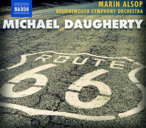 Daugherty / Bournemouth Symphony Orch / Alsop: Route 66: Time Machine / Ghost Ranch / Sunset