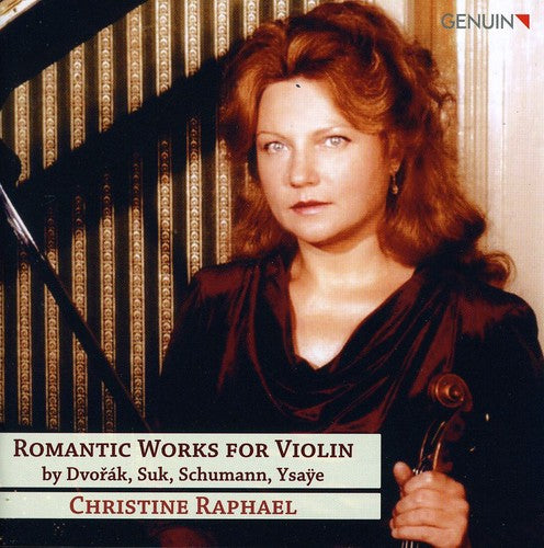 Raphael / Dvorak / Suk / Schumann / Ysaye: Romantic Works for Violin