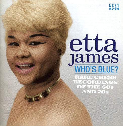 James, Etta: Whos Blue: Rare Chess Recordings of the 60s & 70s