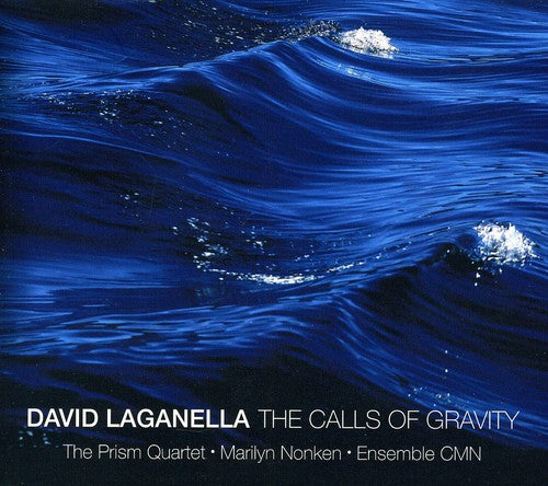 Lagamella / Nonken / Prism Sax Quartet / Ens Cmn: Calls of Gravity: Works By David Laganella